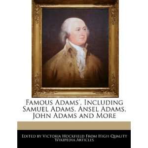 Famous Adams, Including Samuel Adams, Ansel Adams, John Adams and 