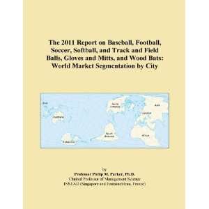 The 2011 Report on Baseball, Football, Soccer, Softball, and Track and 