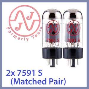 2x NEW JJ Tesla 7591 7591S Vacuum Tubes, Matched Pair TESTED  